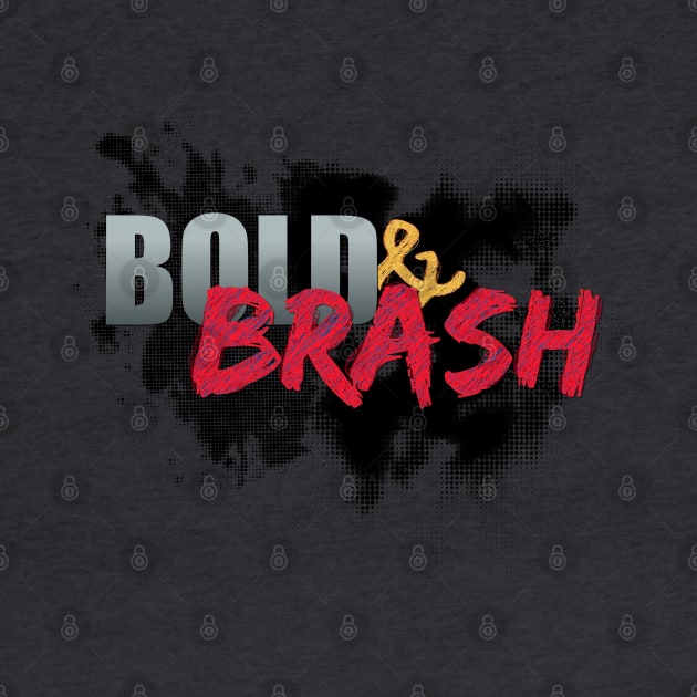 Bold & Brash by AniMagix101